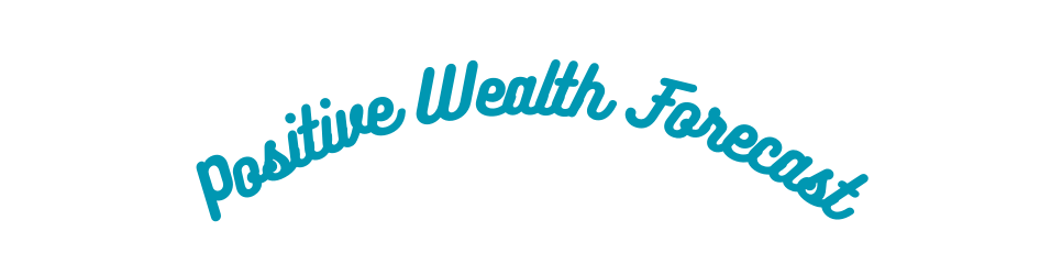 Positive Wealth Forecast